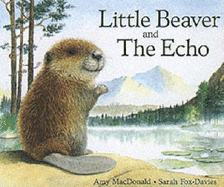 Little Beaver and the Echo - MacDonald, Amy, Dr.