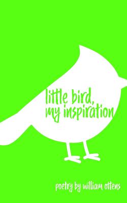 Little Bird, My Inspiration - Ottens, William