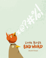 Little Bird's Bad Word: A Picture Book