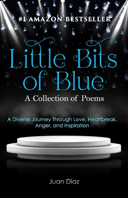 Little Bits of Blue: A Collection of Poems - Diaz, Juan Carlos