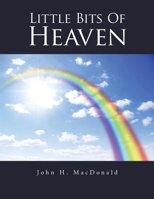 Little Bits of Heaven - MacDonald, John H