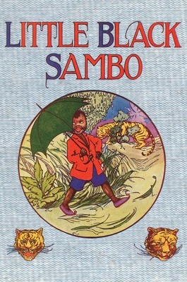 Little Black Sambo: Uncensored Original 1922 Full Color Reproduction - Bannerman, Helen
