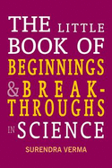 Little Book of Beginnings and Breakthroughs in Science
