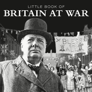 Little Book of Britain at War