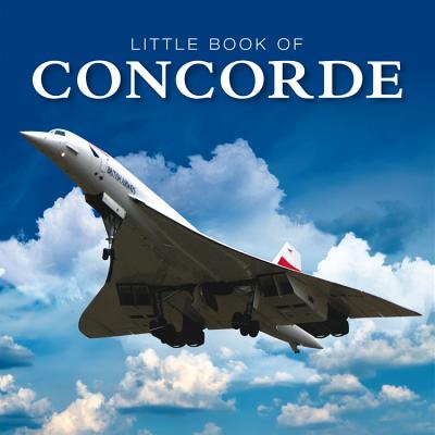 Little Book of Concorde - Curnock, David