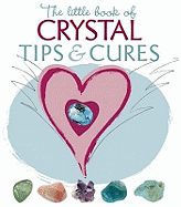 Little Book of Crystal Tips & Cures