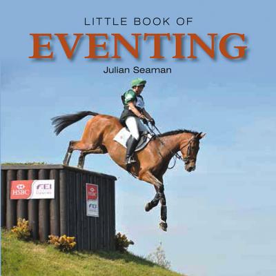 Little Book of Eventing - Seaman Julian