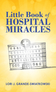 Little Book of Hospital Miracles