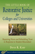 Little Book of Restorative Justice for Colleges and Universities: Repairing Harm and Rebuilding Trust in Response to Student Misconduct