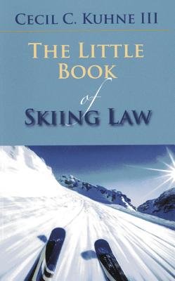 Little Book of Skiing Law - Kuhne, Cecil C