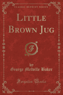 Little Brown Jug (Classic Reprint)