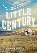 Little Century - Keesey, Anna, and Gilbert, Tavia (Read by)