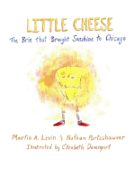 Little Cheese: The Brie that Brought Sunshine to Chicago