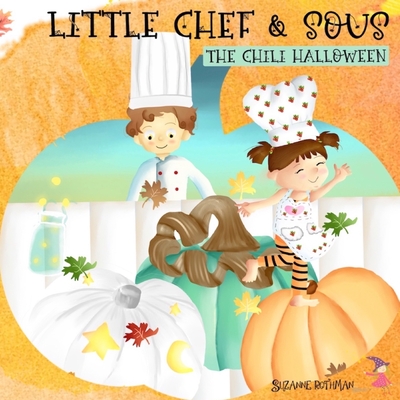 Little Chef and Sous Chef: The Chili Halloween - Rothman, Suzanne