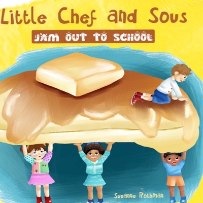 Little Chef and Sous Jam Out To School - Rothman, Suzanne