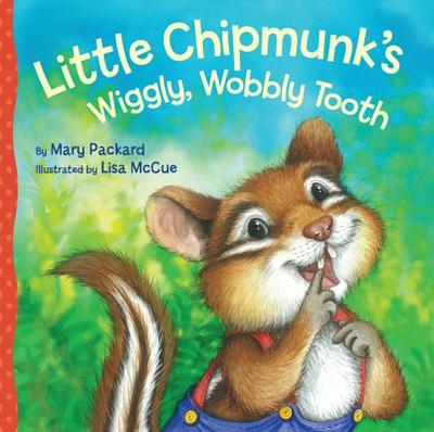 Little Chipmunk's Wiggly, Wobbly Tooth - Packard, Mary