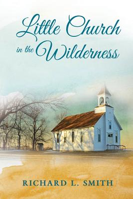 Little Church in the Wilderness - Smith, Richard L