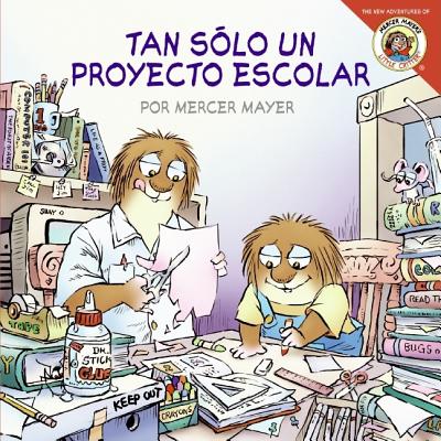 Little Critter: Just a School Project (Spanish Edition): Little Critter: Just a School Project (Spanish Edition) - Mayer, Mercer (Illustrator)