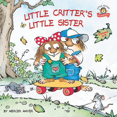 Little Critter's Little Sister: 2-Books-In-1 - Mayer, Mercer