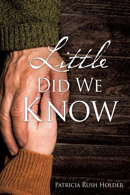 Little Did We Know - Holder, Patricia Rush