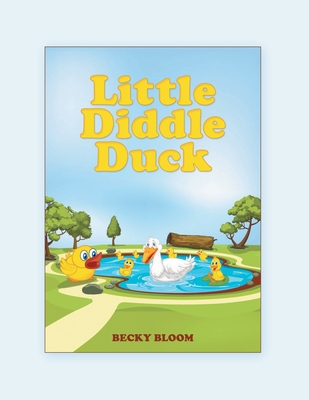 Little Diddle Duck - Bloom, Becky