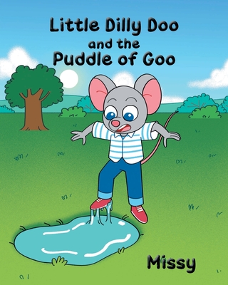 Little Dilly Doo and the Puddle of Goo - Missy
