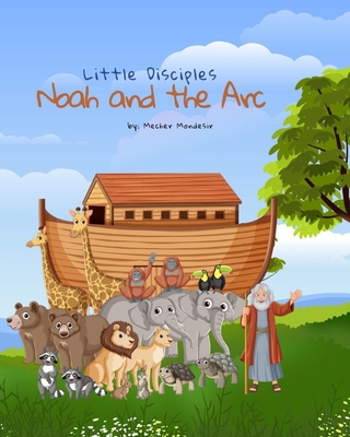 Little Disciple's: Noah and the Ark - Mondesir, Mecher