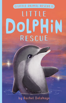Little Dolphin Rescue - Delahaye, Rachel