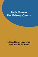 Little Dramas for Primary Grades