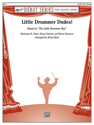 Little Drummer Dudes!: Based on the Little Drummer Boy, Conductor Score - Davis, Katherine K (Composer), and Onorati, Henry (Composer), and Simeone, Harry (Composer)