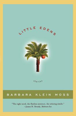 Little Edens: Stories - Moss, Barbara Klein