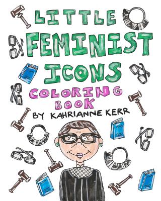 Little Feminist Icons Coloring Book - Kerr, Kahrianne