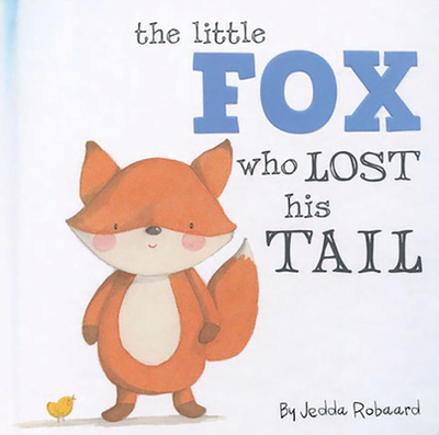 Little Fox Who Lost His Tail - Robaard, Jedda