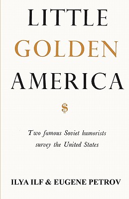 Little Golden America - Ilf, Ilya, and Petrov, Eugene, and Sloan, Sam (Foreword by)