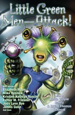 Little Green Men--Attack! - Schmidt, Bryan Thomas (Editor), and Bailey, Robin Wayne