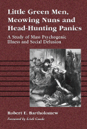 Little Green Men, Meowing Nuns and Head-Hunting Panics: A Study of Mass Psychogenic Illness and Social Delusion