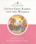 Little Grey Rabbit and the Weasels - Uttley, Alison