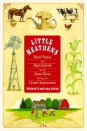Little Heathens: Hard Times and High Spirits on an Iowa Farm During the Great Depression