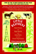 Little Heathens: Little Heathens: Hard Times and High Spirits on an Iowa Farm During the Great Depression