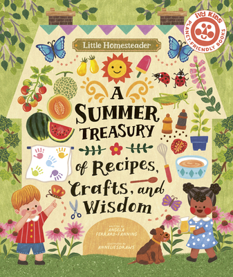 Little Homesteader: A Summer Treasury of Recipes, Crafts, and Wisdom - Ferraro-Fanning, Angela