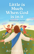 Little is Much When God is in it: Devotional series