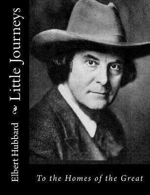 Little Journeys: To the Homes of the Great - Hubbard, Elbert