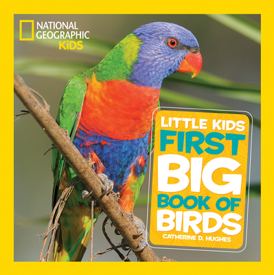 Little Kids First Big Book of Birds - Hughes, Catherine D., and National Geographic Kids