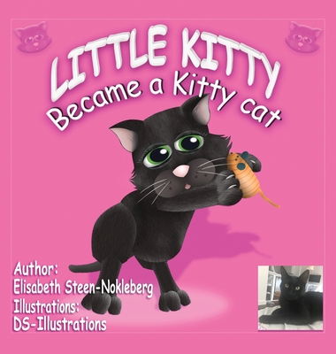 Little Kitty: Became a Kitty Cat - Steen-Nokleberg, Elisabeth