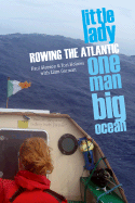 Little Lady, One Man, Big Ocean: Rowing the Atlantic - Gleeson, Paul, and Holmes, Tori, and Gorman, Liam