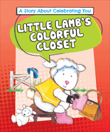 Little Lamb's Colorful Closet: A Story about Celebrating You