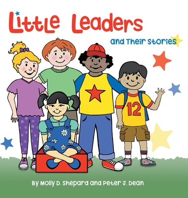 Little Leaders and Their Stories - Dean, Peter J, and Shepard, Molly D