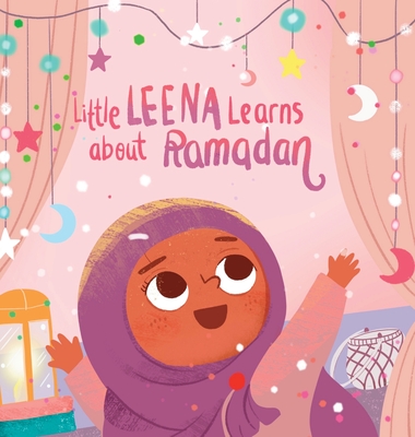 Little Leena Learns About Ramadan - Fadlallah, Zainab