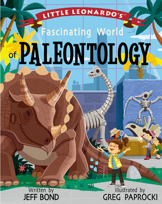 Little Leonardo's Fascinating World of Paleontology - Bond, Jeff