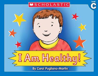 Little Leveled Readers: I Am Healthy! (Level C): Just the Right Level to Help Young Readers Soar! - Pugliano-Martin, Carol